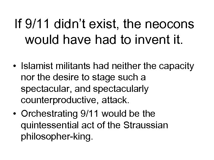 If 9/11 didn’t exist, the neocons would have had to invent it. • Islamist