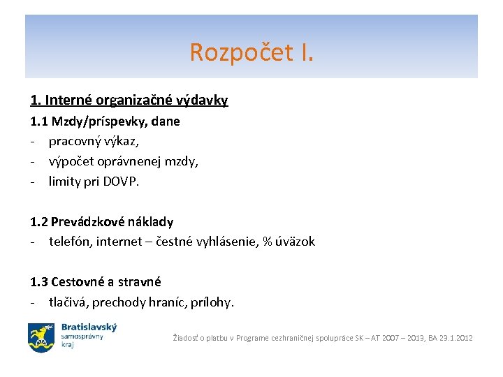 Rozpočet I. 1. Interné organizačné výdavky 1. 1 Mzdy/príspevky, dane - pracovný výkaz, -