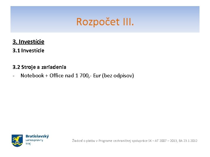 Rozpočet III. 3. Investície 3. 1 Investície 3. 2 Stroje a zariadenia - Notebook
