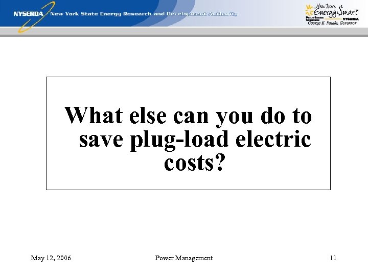 What else can you do to save plug-load electric costs? May 12, 2006 Power