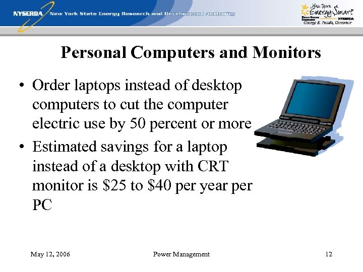 Personal Computers and Monitors • Order laptops instead of desktop computers to cut the