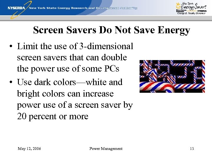 Screen Savers Do Not Save Energy • Limit the use of 3 -dimensional screen