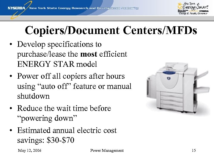 Copiers/Document Centers/MFDs • Develop specifications to purchase/lease the most efficient ENERGY STAR model •