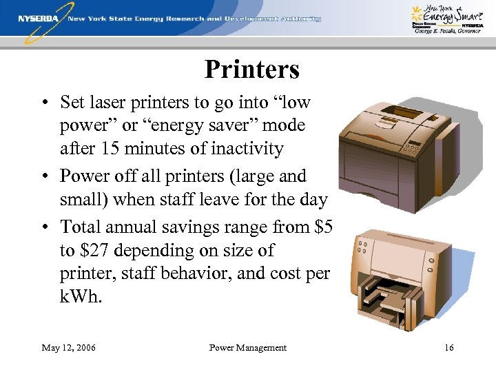 Printers • Set laser printers to go into “low power” or “energy saver” mode