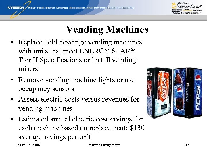 Vending Machines • Replace cold beverage vending machines with units that meet ENERGY STAR®