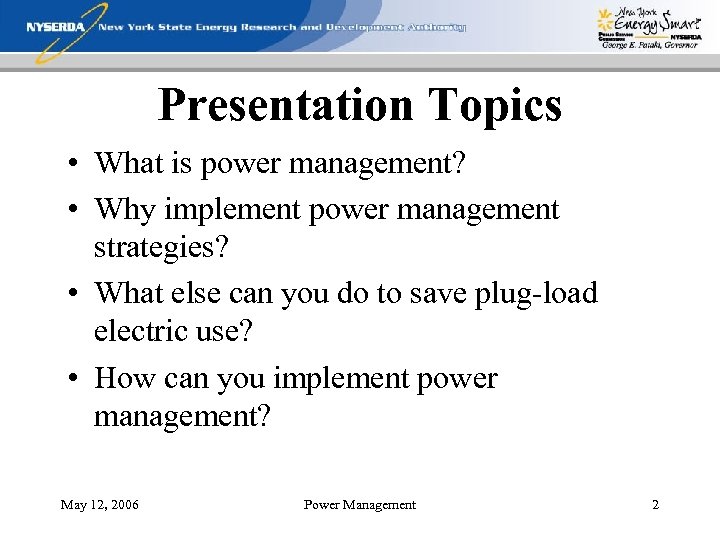 Presentation Topics • What is power management? • Why implement power management strategies? •