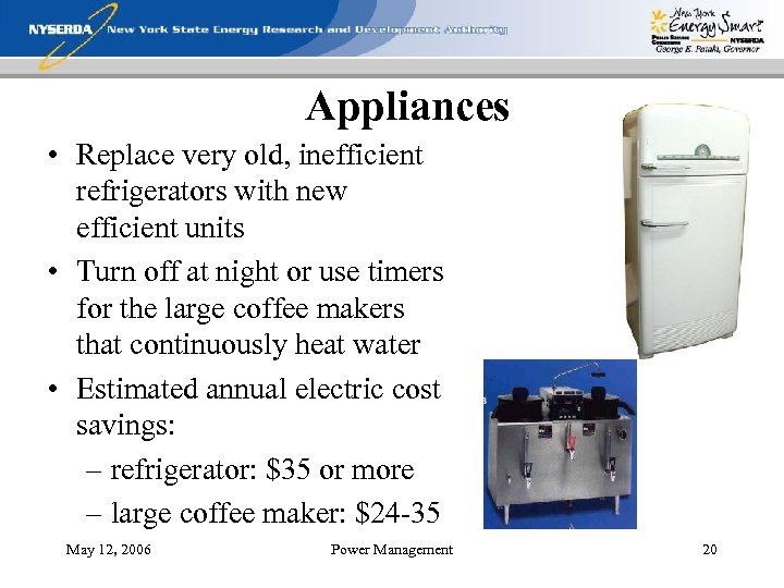 Appliances • Replace very old, inefficient refrigerators with new efficient units • Turn off