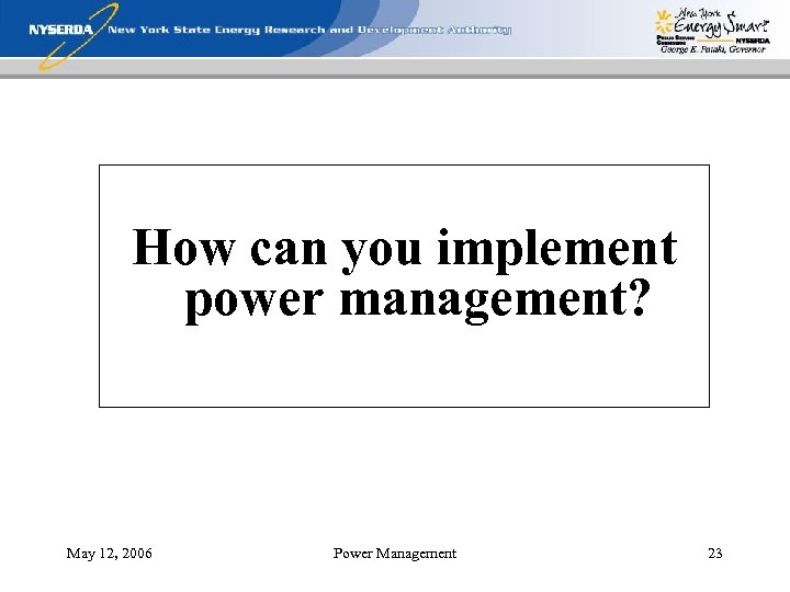 How can you implement power management? May 12, 2006 Power Management 23 