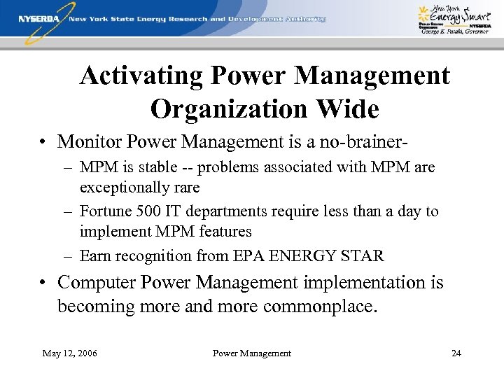 Activating Power Management Organization Wide • Monitor Power Management is a no-brainer– MPM is