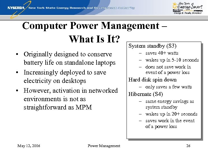 Computer Power Management – What Is It? System standby (S 3) • Originally designed