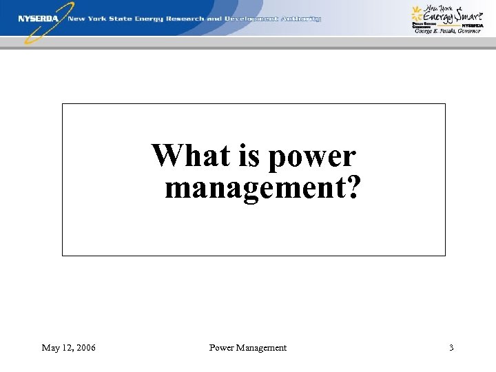 What is power management? May 12, 2006 Power Management 3 