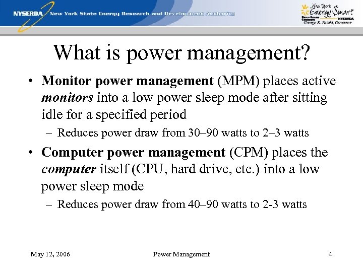 What is power management? • Monitor power management (MPM) places active monitors into a