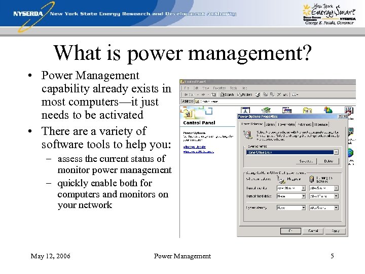 What is power management? • Power Management capability already exists in most computers—it just