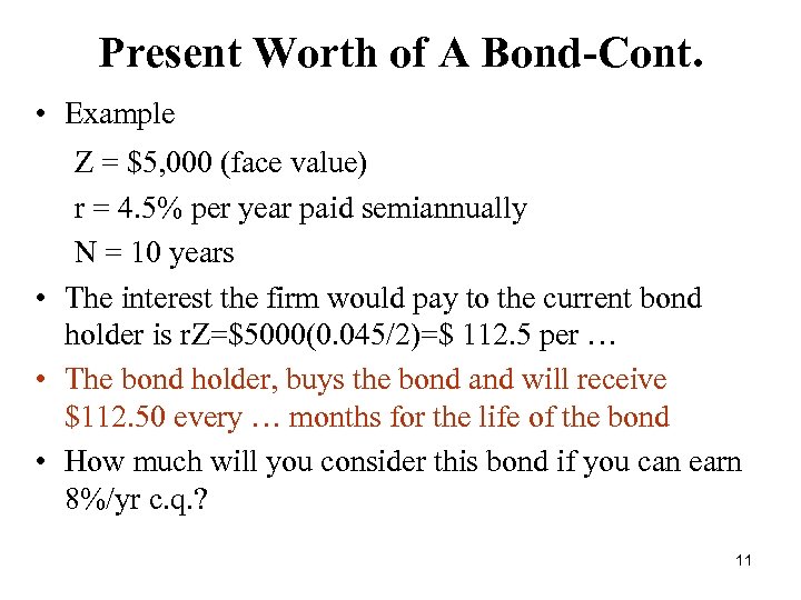 Present Worth of A Bond-Cont. • Example Z = $5, 000 (face value) r