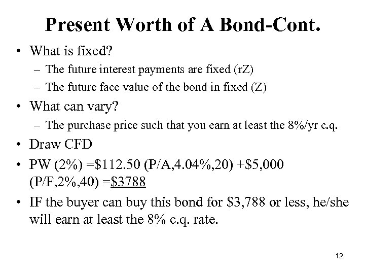 Present Worth of A Bond-Cont. • What is fixed? – The future interest payments