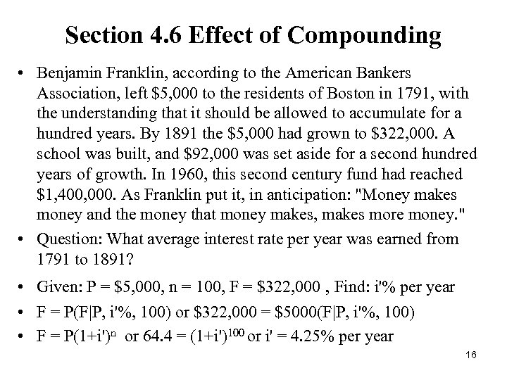 Section 4. 6 Effect of Compounding • Benjamin Franklin, according to the American Bankers