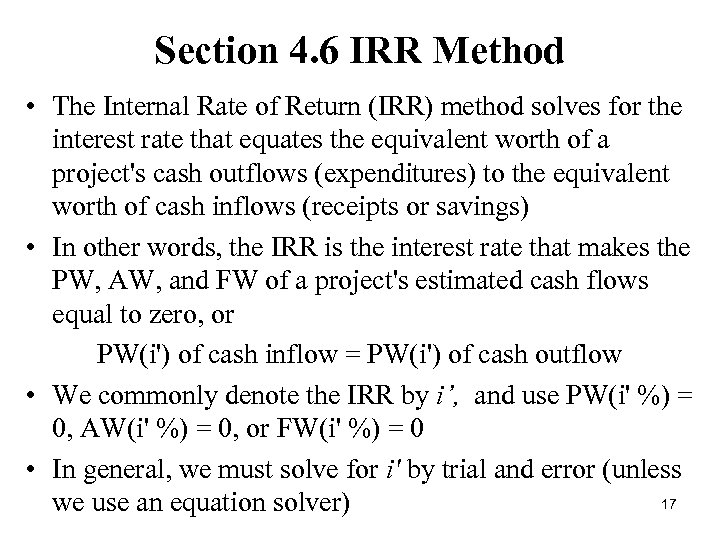 Section 4. 6 IRR Method • The Internal Rate of Return (IRR) method solves