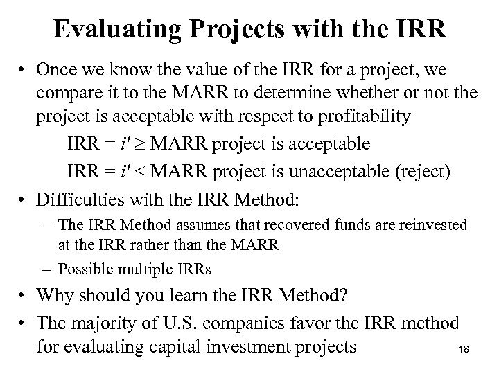 Evaluating Projects with the IRR • Once we know the value of the IRR