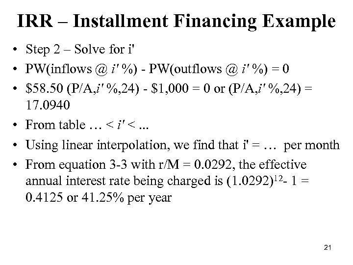 IRR – Installment Financing Example • Step 2 – Solve for i' • PW(inflows