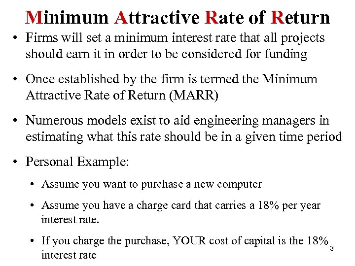 Minimum Attractive Rate of Return • Firms will set a minimum interest rate that