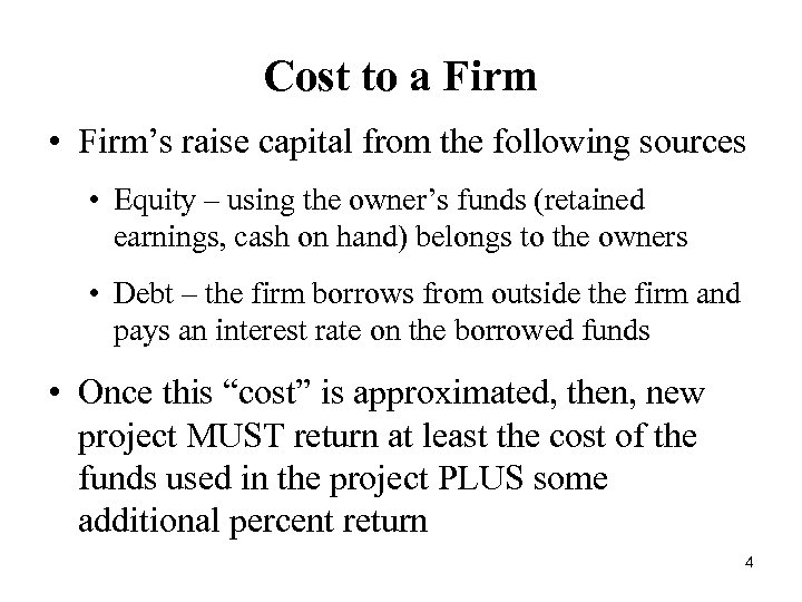 Cost to a Firm • Firm’s raise capital from the following sources • Equity