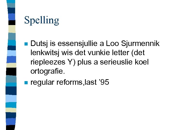 Spelling n n Dutsj is essensjullie a Loo Sjurmennik lenkwitsj wis det vunkie letter