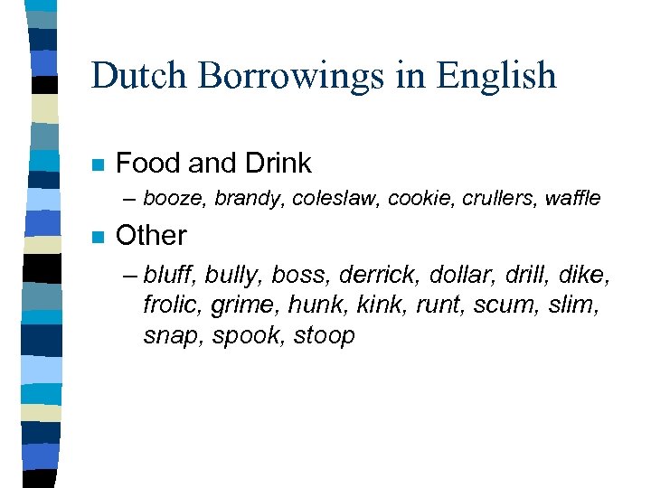 Dutch Borrowings in English n Food and Drink – booze, brandy, coleslaw, cookie, crullers,