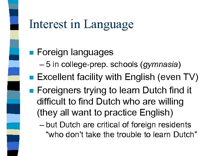 Interest in Language n Foreign languages – 5 in college-prep. schools (gymnasia) n n