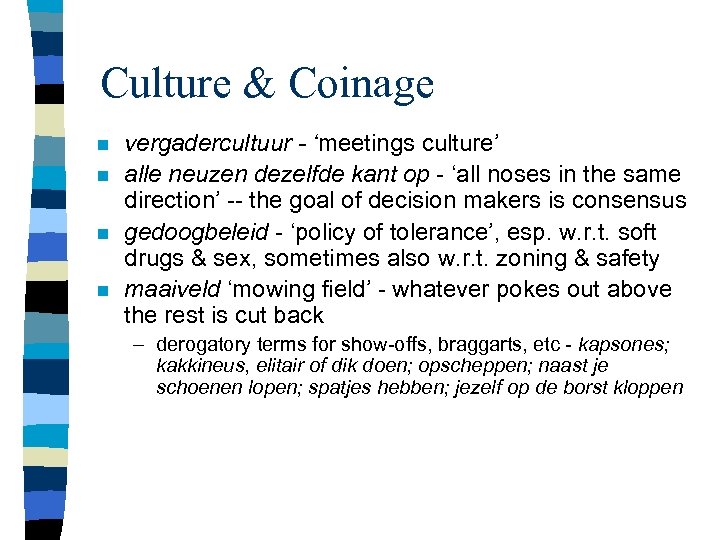 Culture & Coinage n n vergadercultuur - ‘meetings culture’ alle neuzen dezelfde kant op