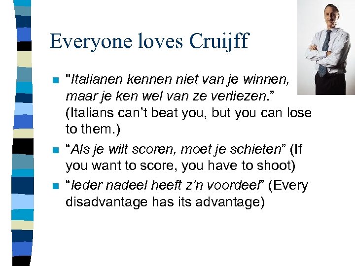 Everyone loves Cruijff n n n "Italianen kennen niet van je winnen, maar je