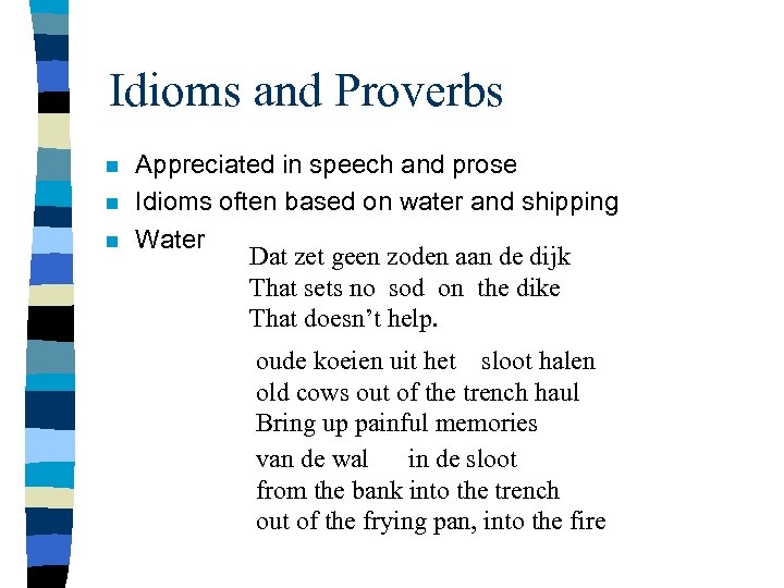 Idioms and Proverbs n n n Appreciated in speech and prose Idioms often based