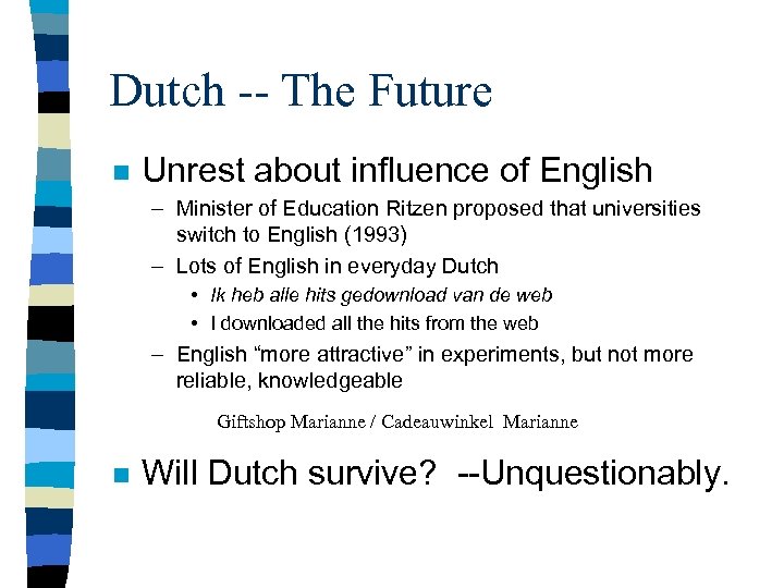 Dutch -- The Future n Unrest about influence of English – Minister of Education