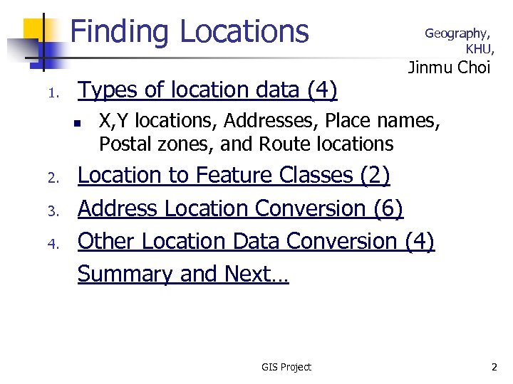 Finding Locations 1. Types of location data (4) n 2. 3. 4. Geography, KHU,