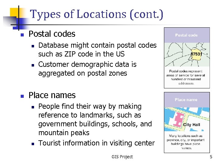 Types of Locations (cont. ) n Postal codes n n n Database might contain