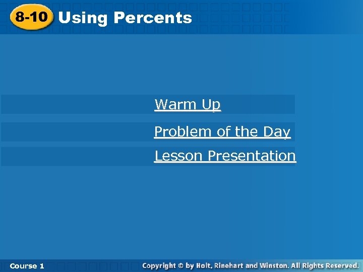 8 -10 Using Percents Warm Up Problem of the Day Lesson Presentation Course 1