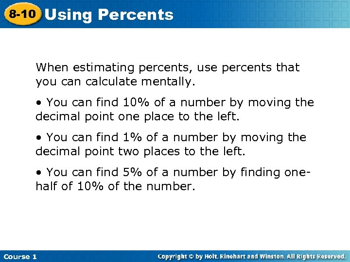 8 -10 Using Percents When estimating percents, use percents that you can calculate mentally.