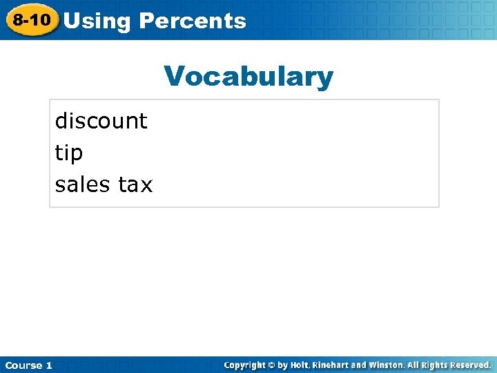 8 -10 Insert Lesson Title Here Using Percents Vocabulary discount tip sales tax Course