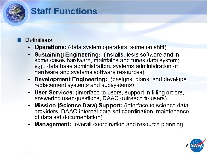 Staff Functions Definitions • Operations: (data system operators, some on shift) • Sustaining Engineering: