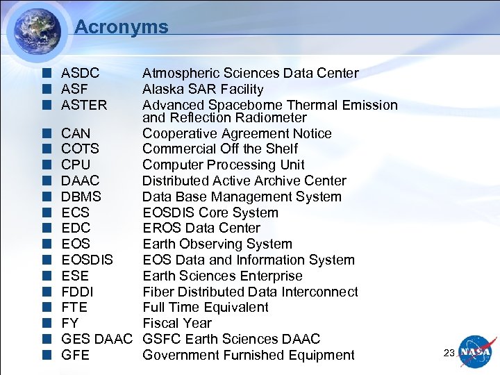 Acronyms ASDC ASF ASTER Atmospheric Sciences Data Center Alaska SAR Facility Advanced Spaceborne Thermal