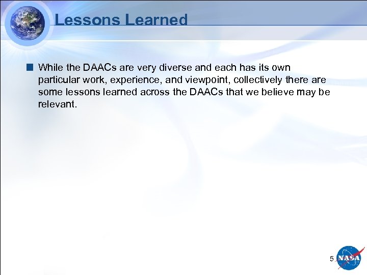 Lessons Learned While the DAACs are very diverse and each has its own particular