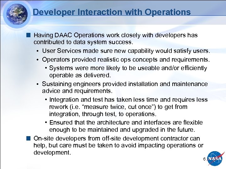 Developer Interaction with Operations Having DAAC Operations work closely with developers has contributed to