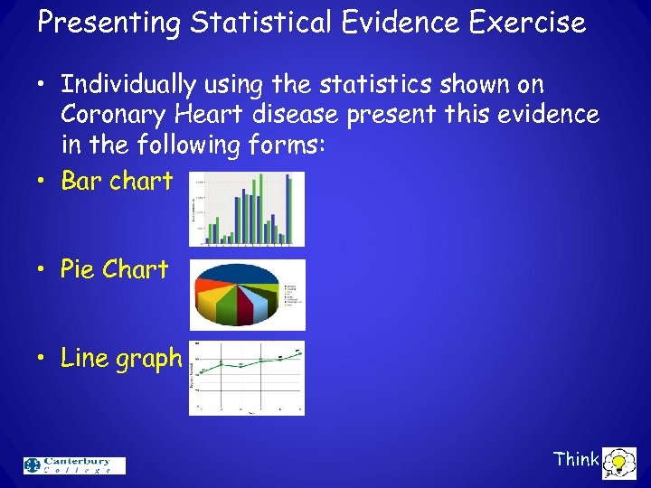 Presenting Statistical Evidence Exercise • Individually using the statistics shown on Coronary Heart disease