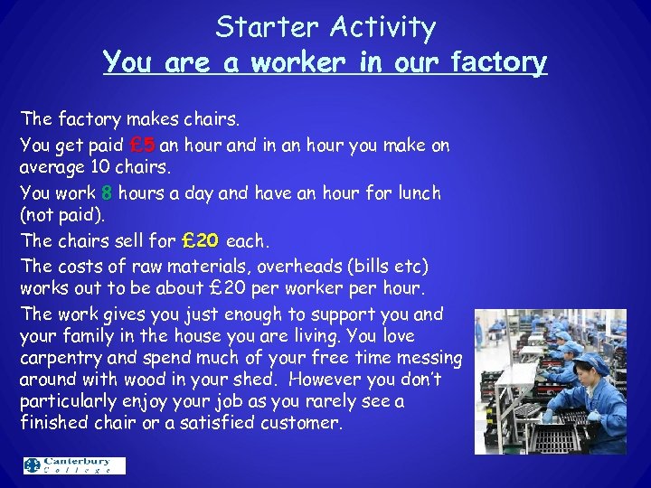 Starter Activity You are a worker in our factory The factory makes chairs. You