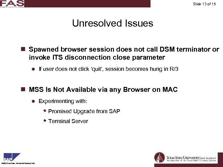 Financial Asset Management Slide 13 of 15 Unresolved Issues n Spawned browser session does