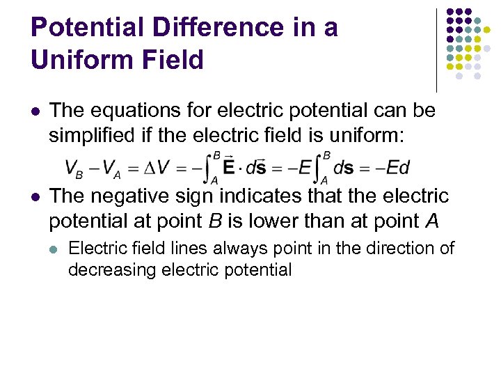 Potential Difference in a Uniform Field l The equations for electric potential can be