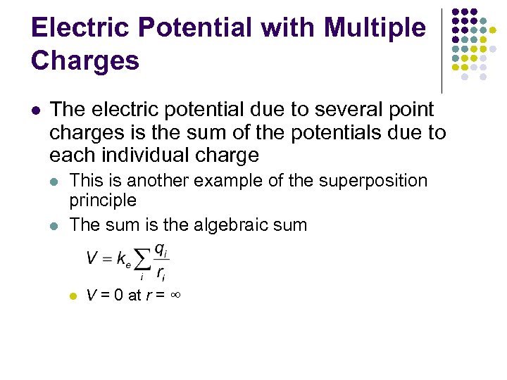 Electric Potential with Multiple Charges l The electric potential due to several point charges