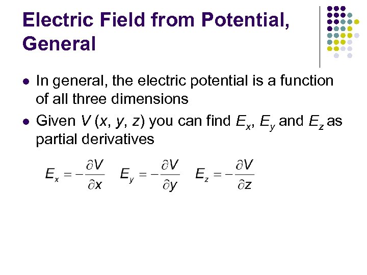 Electric Field from Potential, General l l In general, the electric potential is a