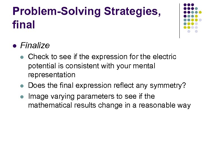 Problem-Solving Strategies, final l Finalize l l l Check to see if the expression