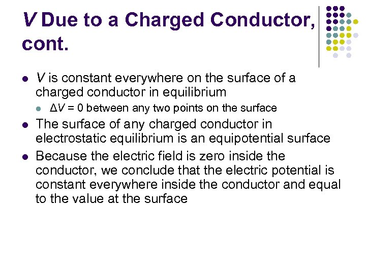 V Due to a Charged Conductor, cont. l V is constant everywhere on the