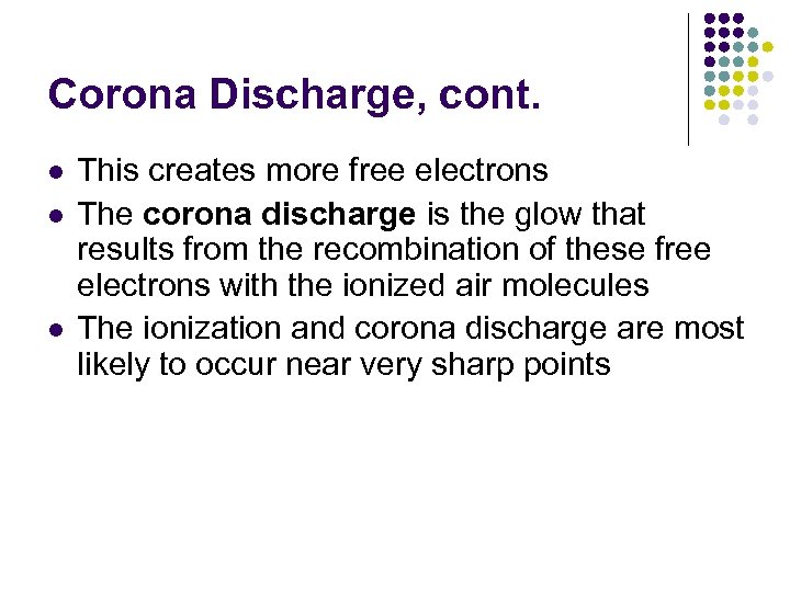 Corona Discharge, cont. l l l This creates more free electrons The corona discharge